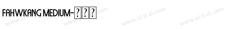 Fahwkang medium字体转换